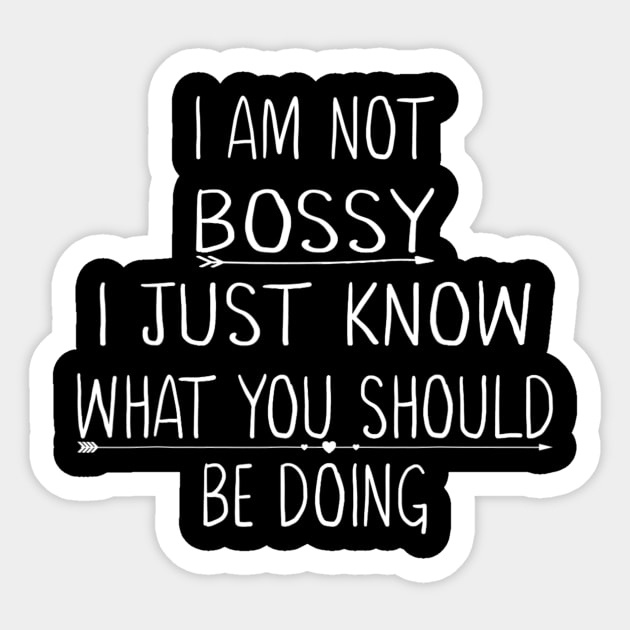 I Am Not Bossy I Just Know What You Should Be Doing Sticker by cloutmantahnee